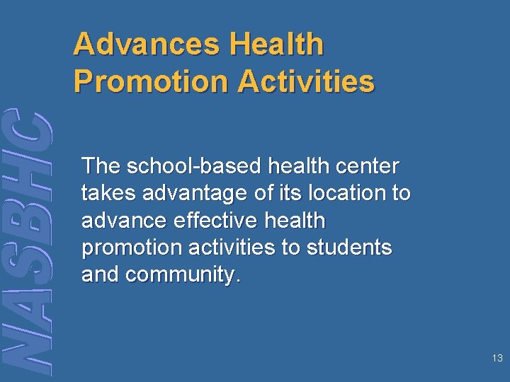 Advances Health Promotion Activities The school-based health center takes advantage of its location to