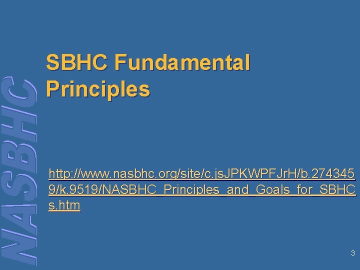 SBHC Fundamental Principles http: //www. nasbhc. org/site/c. js. JPKWPFJr. H/b. 274345 9/k. 9519/NASBHC_Principles_and_Goals_for_SBHC s.
