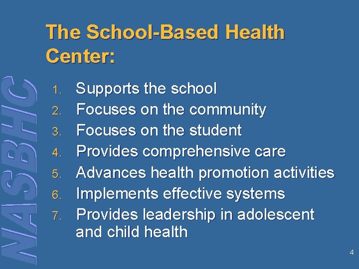The School-Based Health Center: 1. 2. 3. 4. 5. 6. 7. Supports the school
