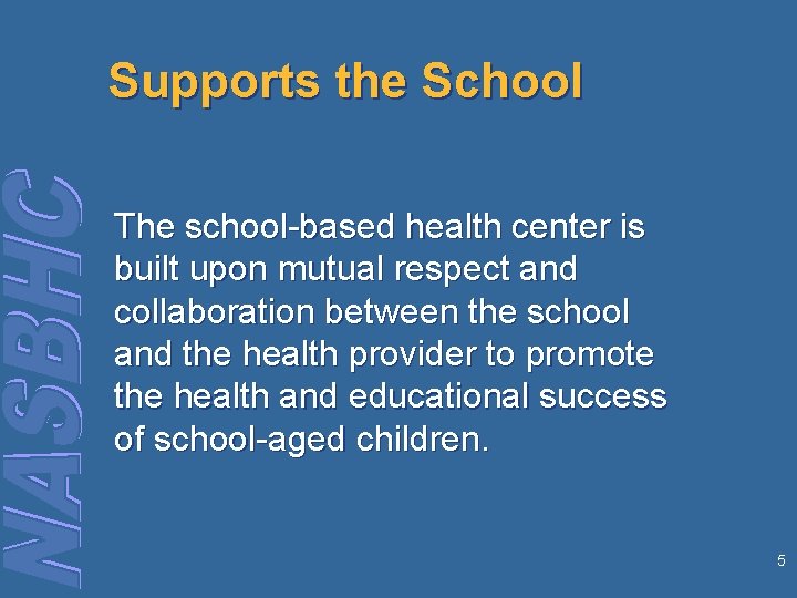 Supports the School The school-based health center is built upon mutual respect and collaboration