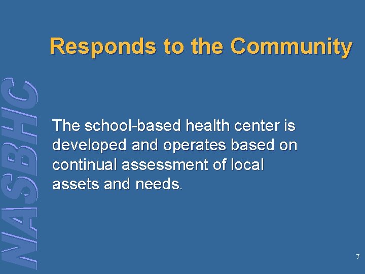 Responds to the Community The school-based health center is developed and operates based on
