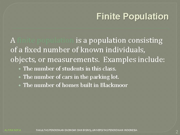 Finite Population A finite population is a population consisting of a fixed number of