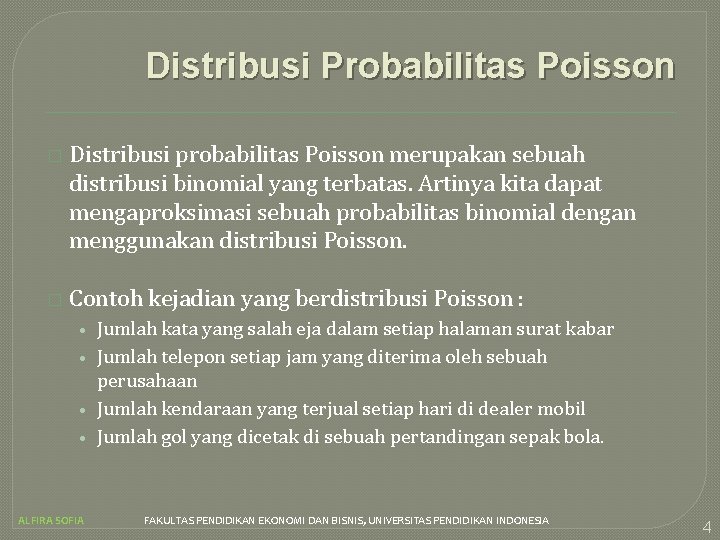 Distribusi Probabilitas Poisson � Distribusi probabilitas Poisson merupakan sebuah distribusi binomial yang terbatas. Artinya