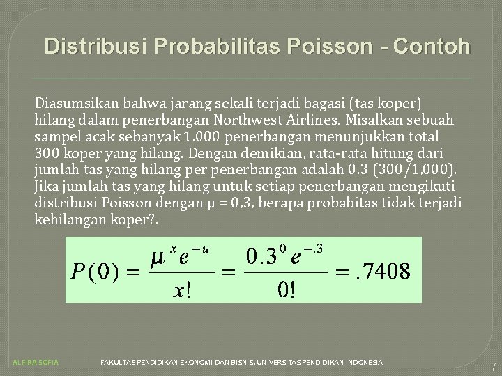 Distribusi Probabilitas Poisson - Contoh Diasumsikan bahwa jarang sekali terjadi bagasi (tas koper) hilang