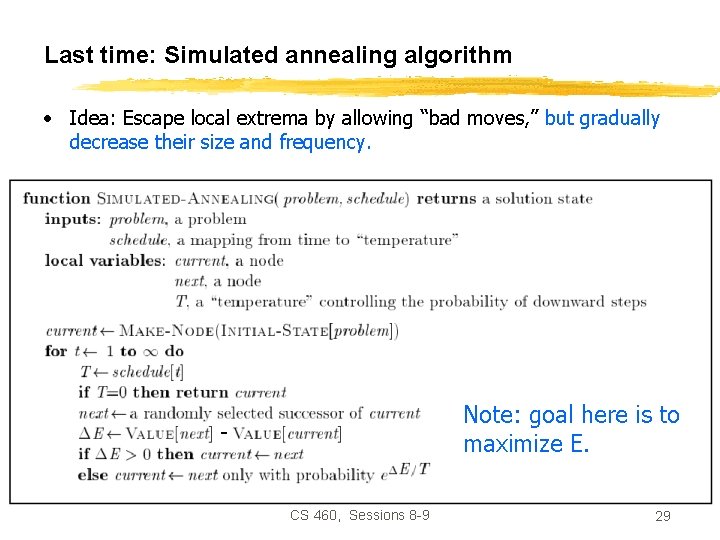 Last time: Simulated annealing algorithm • Idea: Escape local extrema by allowing “bad moves,