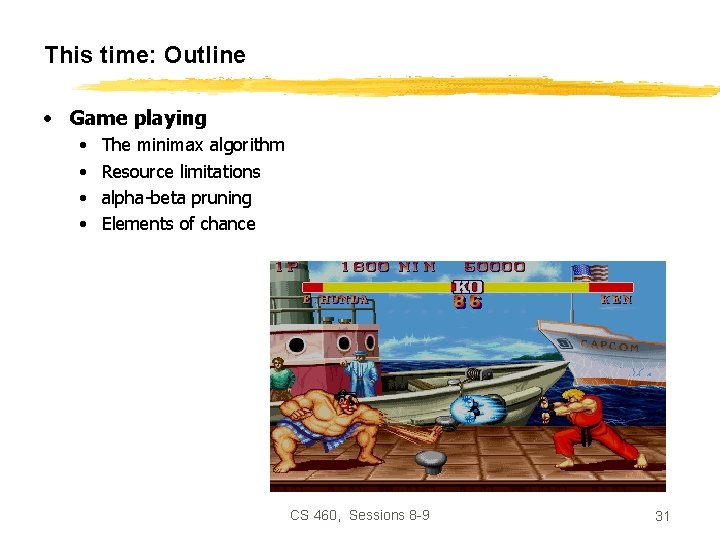 This time: Outline • Game playing • • The minimax algorithm Resource limitations alpha-beta