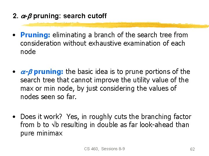 2. - pruning: search cutoff • Pruning: eliminating a branch of the search tree