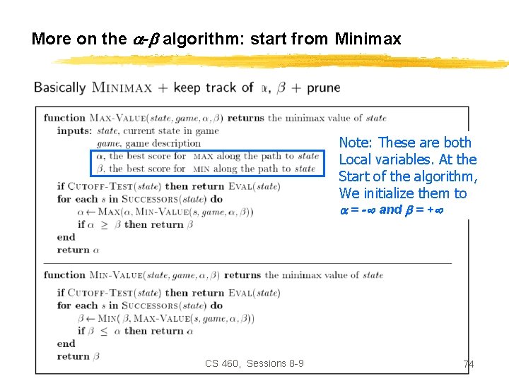 More on the - algorithm: start from Minimax Note: These are both Local variables.