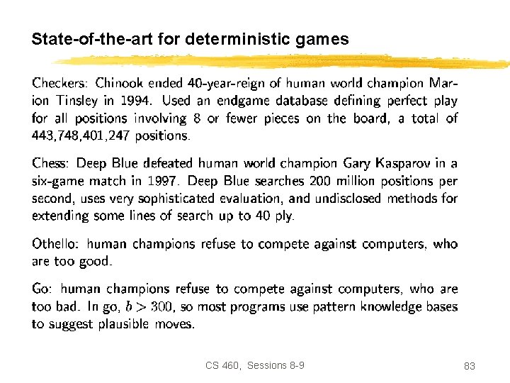 State-of-the-art for deterministic games CS 460, Sessions 8 -9 83 