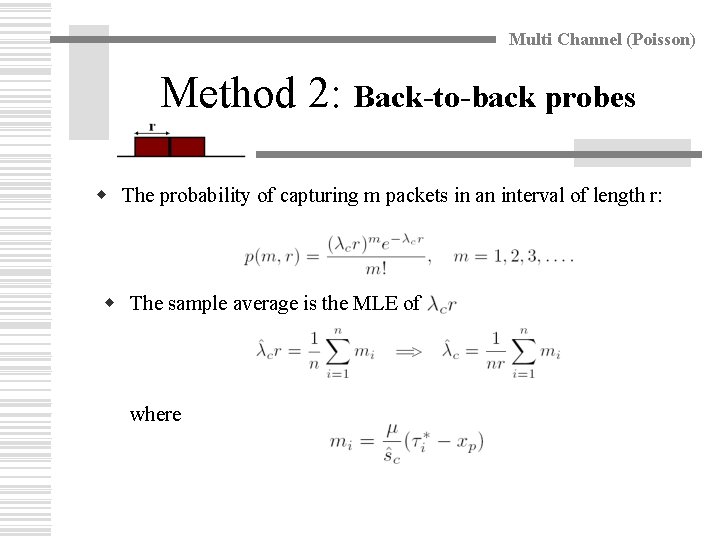 Multi Channel (Poisson) Method 2: Back-to-back probes w The probability of capturing m packets