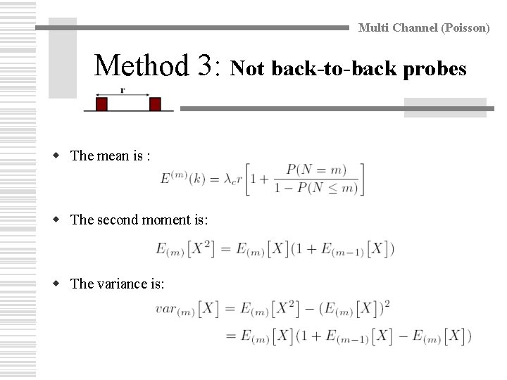 Multi Channel (Poisson) Method 3: Not back-to-back probes w The mean is : w