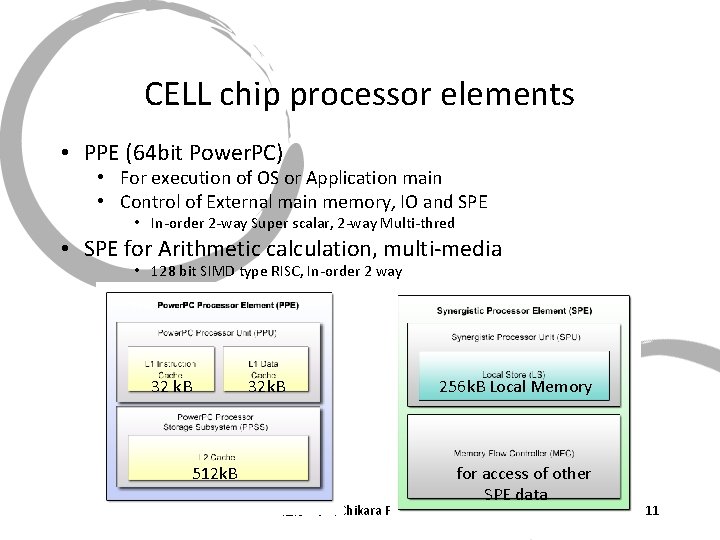CELL chip processor elements • PPE (64 bit Power. PC) • For execution of