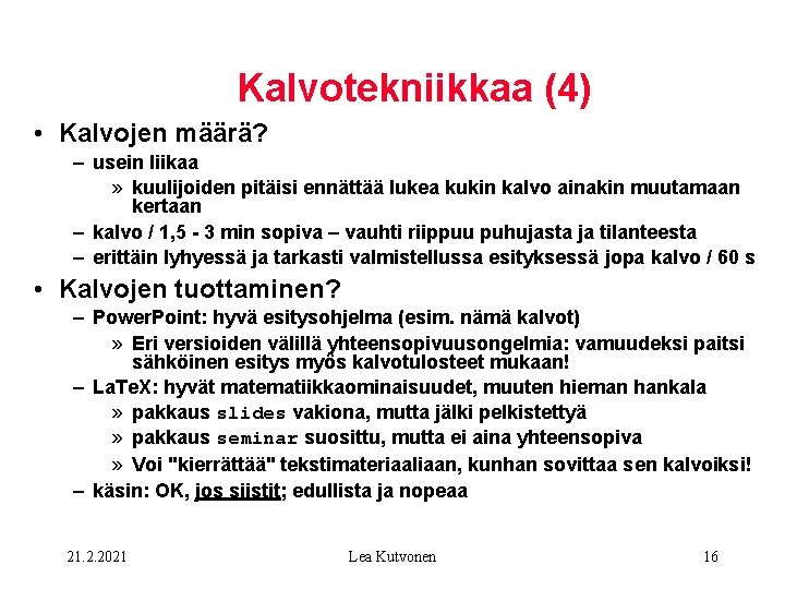 Kalvotekniikkaa (4) • Kalvojen määrä? – usein liikaa » kuulijoiden pitäisi ennättää lukea kukin