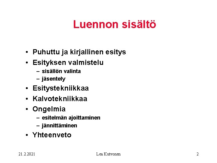 Luennon sisältö • Puhuttu ja kirjallinen esitys • Esityksen valmistelu – sisällön valinta –