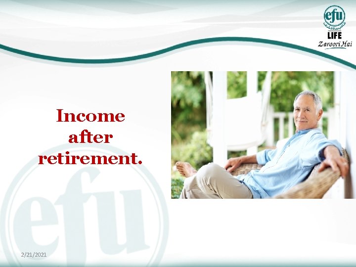 Income after retirement. 2/21/2021 