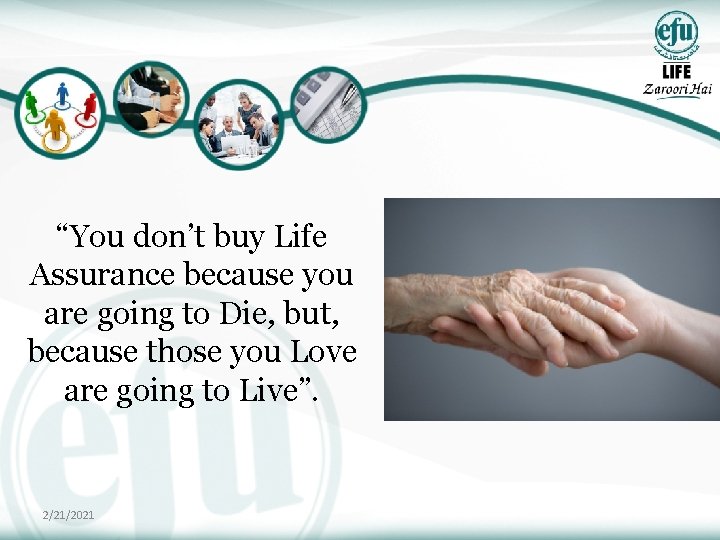 “You don’t buy Life Assurance because you are going to Die, but, because those