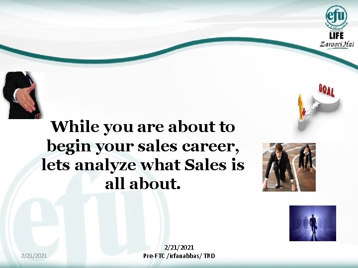 While you are about to begin your sales career, lets analyze what Sales is