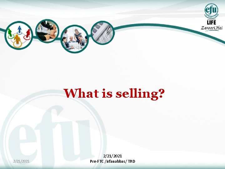 What is selling? 2/21/2021 Pre-FTC /irfanabbas/ TRD 