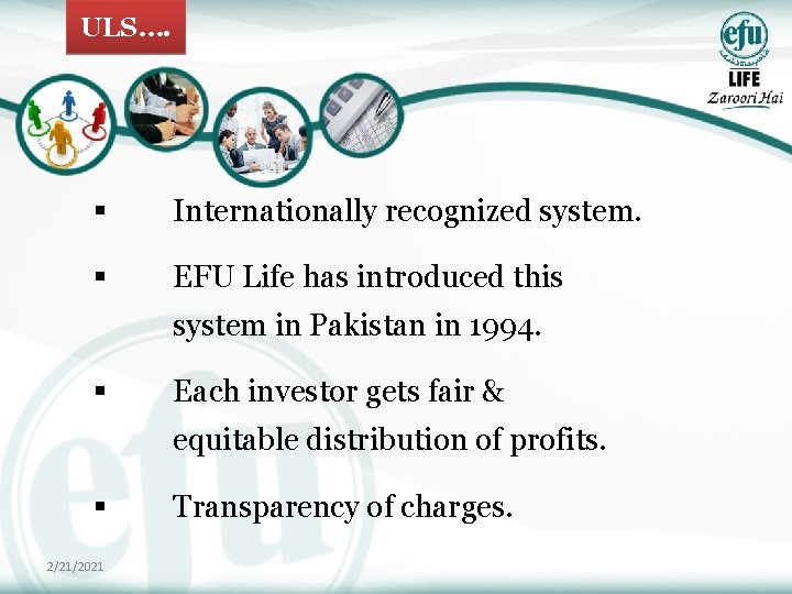 ULS…. § Internationally recognized system. § EFU Life has introduced this system in Pakistan