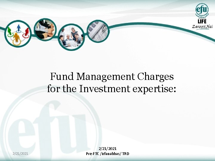 Fund Management Charges for the Investment expertise: 2/21/2021 Pre-FTC /irfanabbas/ TRD 