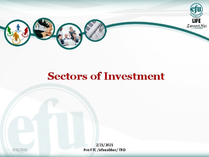 Sectors of Investment 2/21/2021 Pre-FTC /irfanabbas/ TRD 
