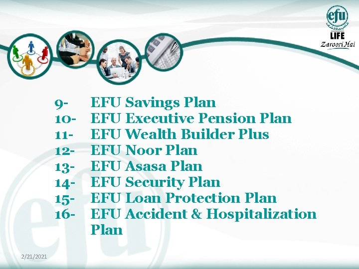 9101112131415162/21/2021 EFU Savings Plan EFU Executive Pension Plan EFU Wealth Builder Plus EFU Noor