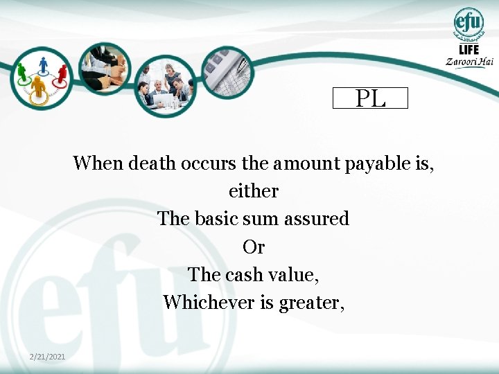 PL When death occurs the amount payable is, either The basic sum assured Or