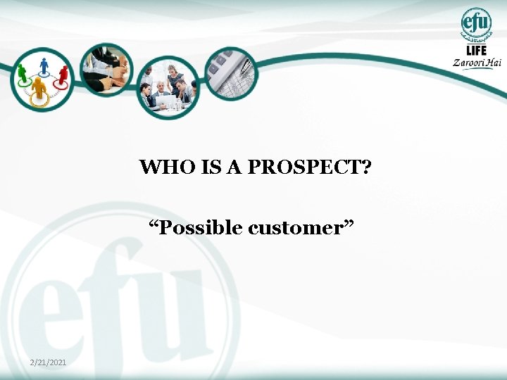 WHO IS A PROSPECT? “Possible customer’’ 2/21/2021 