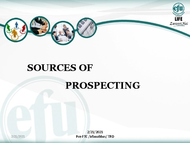 SOURCES OF PROSPECTING 2/21/2021 Pre-FTC /irfanabbas/ TRD 