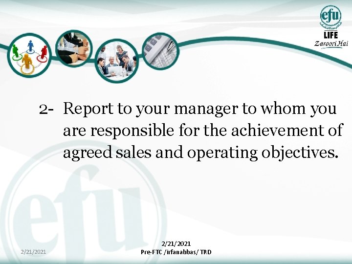 2 - Report to your manager to whom you are responsible for the achievement
