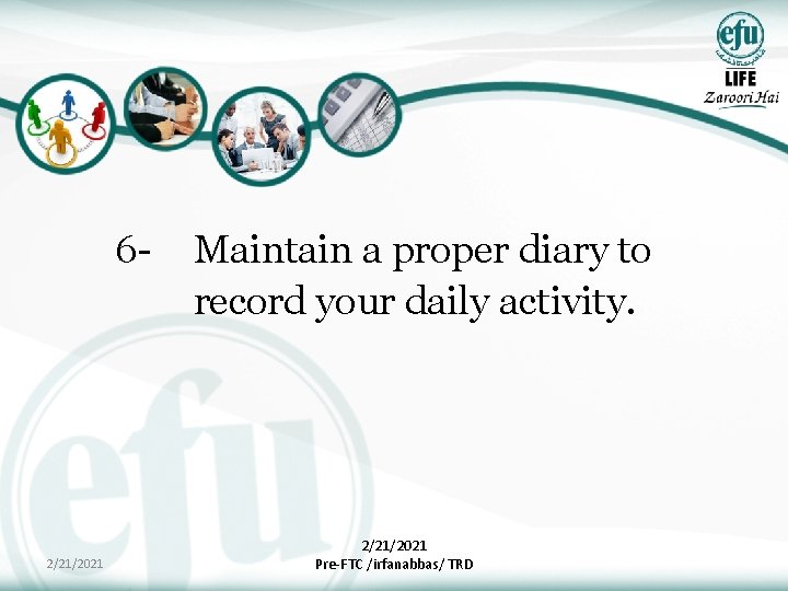 6 - 2/21/2021 Maintain a proper diary to record your daily activity. 2/21/2021 Pre-FTC