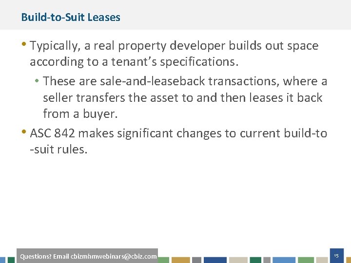 Build-to-Suit Leases • Typically, a real property developer builds out space according to a