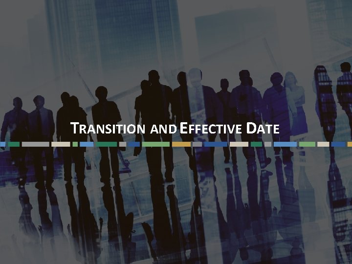 TRANSITION AND EFFECTIVE DATE Questions? Email cbizmhmwebinars@cbiz. com 18 