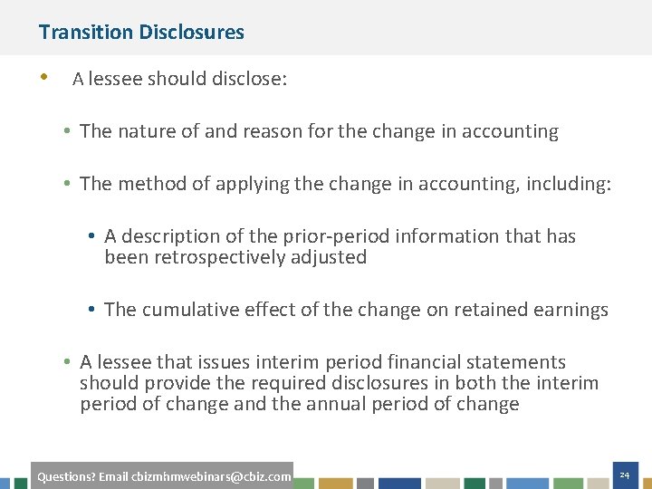 Transition Disclosures • A lessee should disclose: • The nature of and reason for