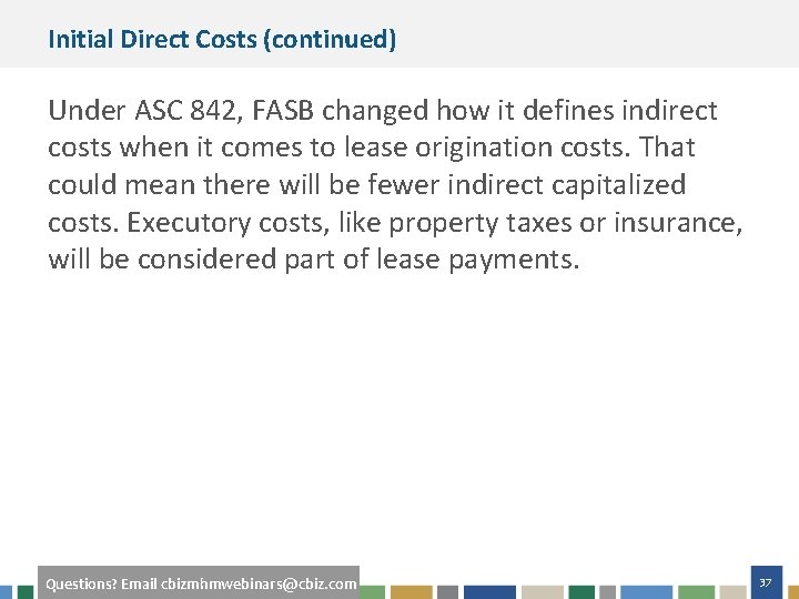 Initial Direct Costs (continued) Under ASC 842, FASB changed how it defines indirect costs