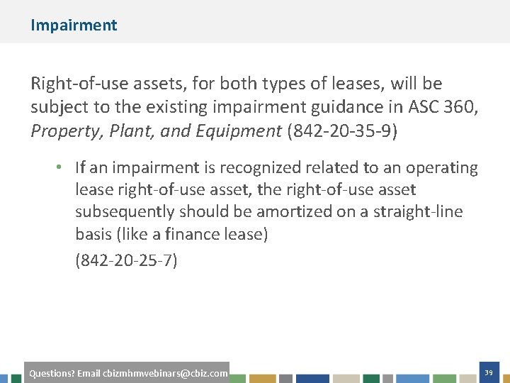 Impairment Right-of-use assets, for both types of leases, will be subject to the existing