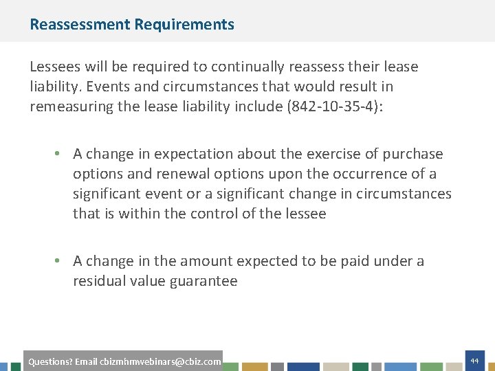 Reassessment Requirements Lessees will be required to continually reassess their lease liability. Events and