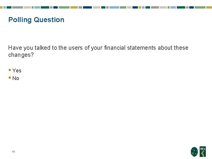 Polling Question Have you talked to the users of your financial statements about these