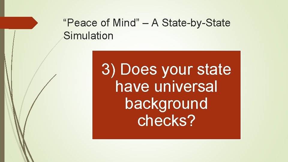 “Peace of Mind” – A State-by-State Simulation 3) Does your state have universal background