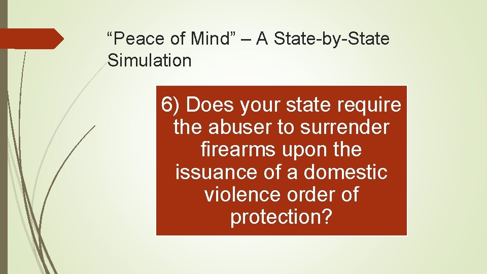 “Peace of Mind” – A State-by-State Simulation 6) Does your state require the abuser