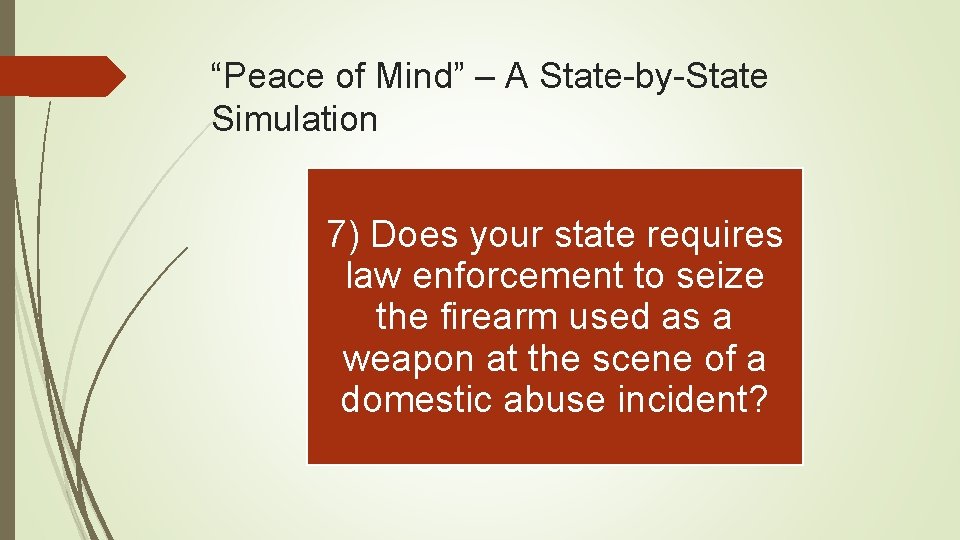 “Peace of Mind” – A State-by-State Simulation 7) Does your state requires law enforcement