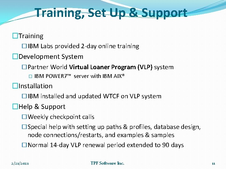 Training, Set Up & Support �Training �IBM Labs provided 2 -day online training �Development