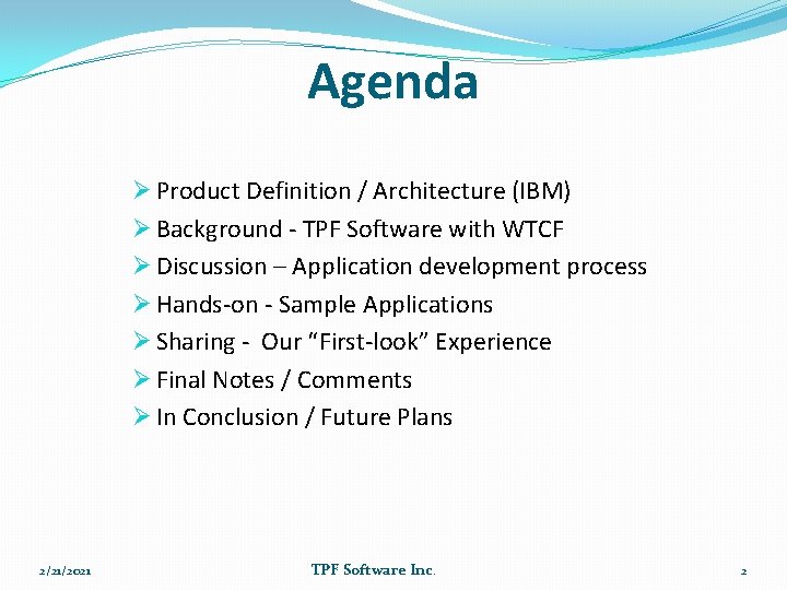 Agenda Ø Product Definition / Architecture (IBM) Ø Background - TPF Software with WTCF