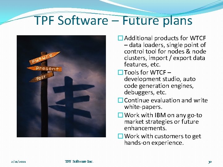 TPF Software – Future plans �Additional products for WTCF – data loaders, single point