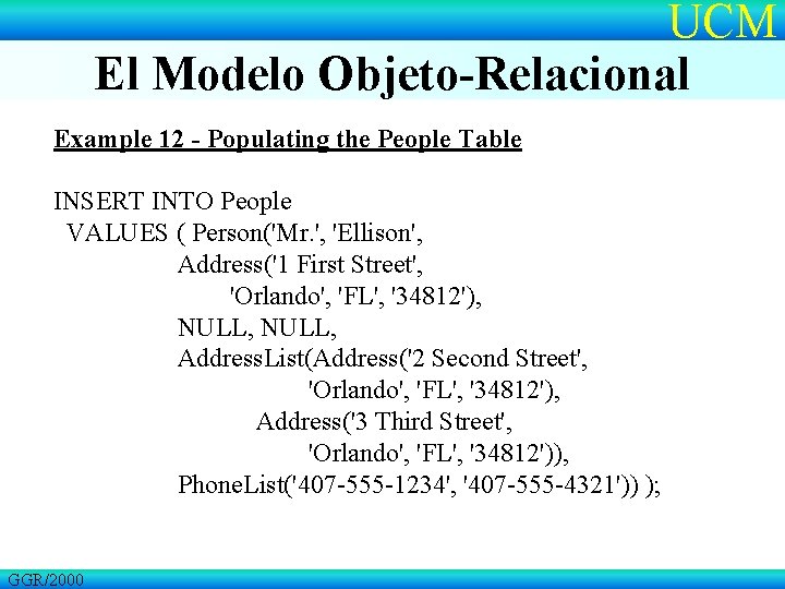 UCM El Modelo Objeto-Relacional Example 12 - Populating the People Table INSERT INTO People