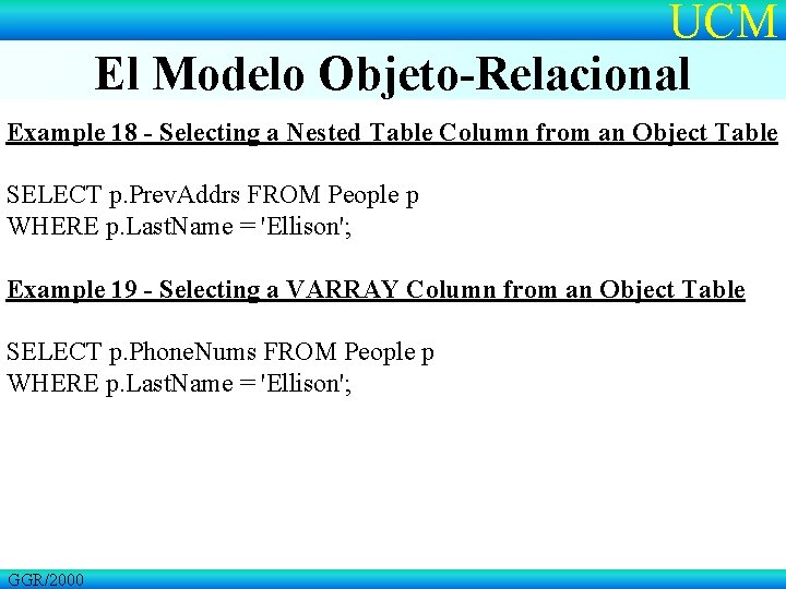 UCM El Modelo Objeto-Relacional Example 18 - Selecting a Nested Table Column from an