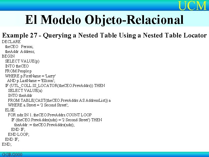 UCM El Modelo Objeto-Relacional Example 27 - Querying a Nested Table Using a Nested