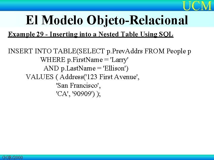 UCM El Modelo Objeto-Relacional Example 29 - Inserting into a Nested Table Using SQL