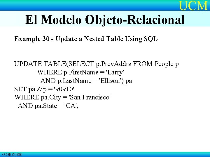 UCM El Modelo Objeto-Relacional Example 30 - Update a Nested Table Using SQL UPDATE