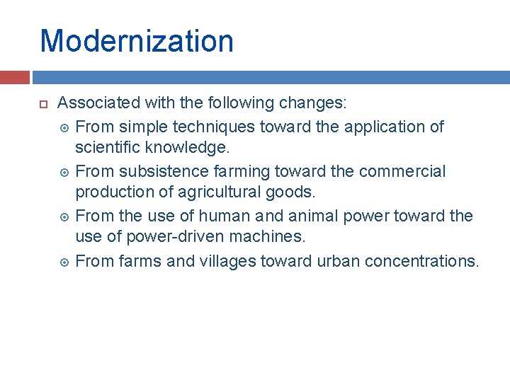 Modernization Associated with the following changes: From simple techniques toward the application of scientific
